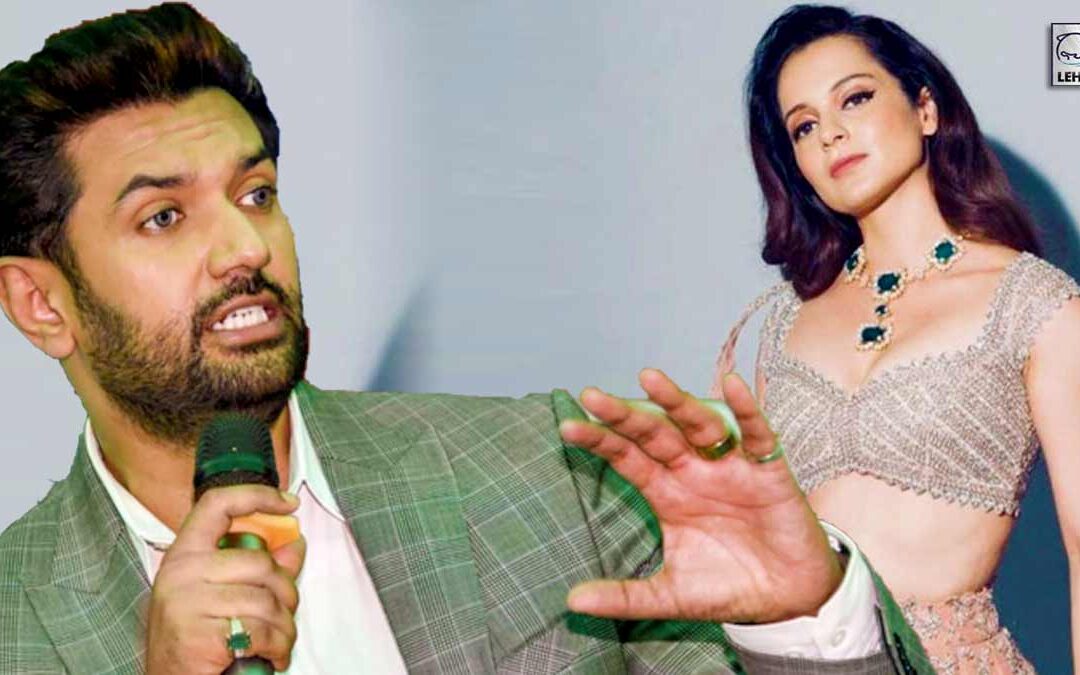 Chirag Paswan said Kangana Ranaut Take My Class Everyday